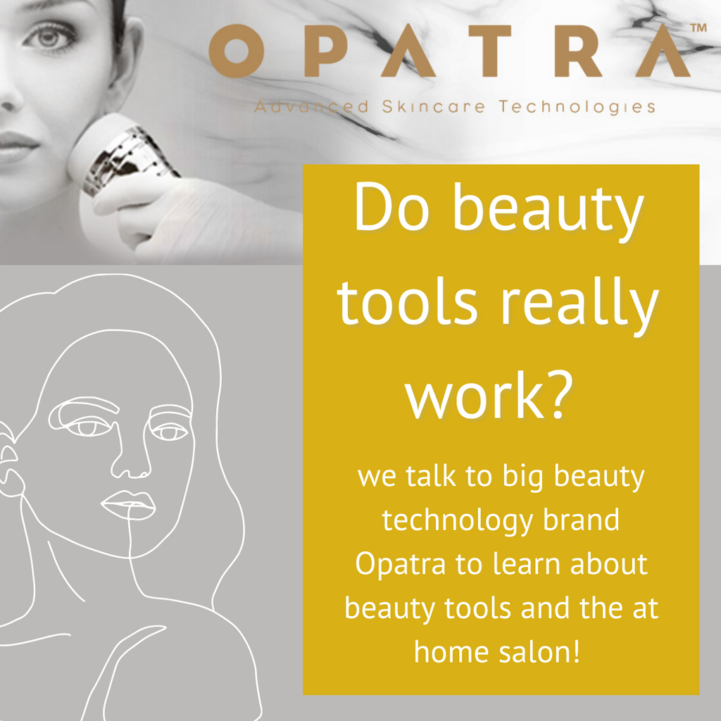 Do beauty tools really work? We talk with Opatra about LED beauty tools and what they can do for your skin.