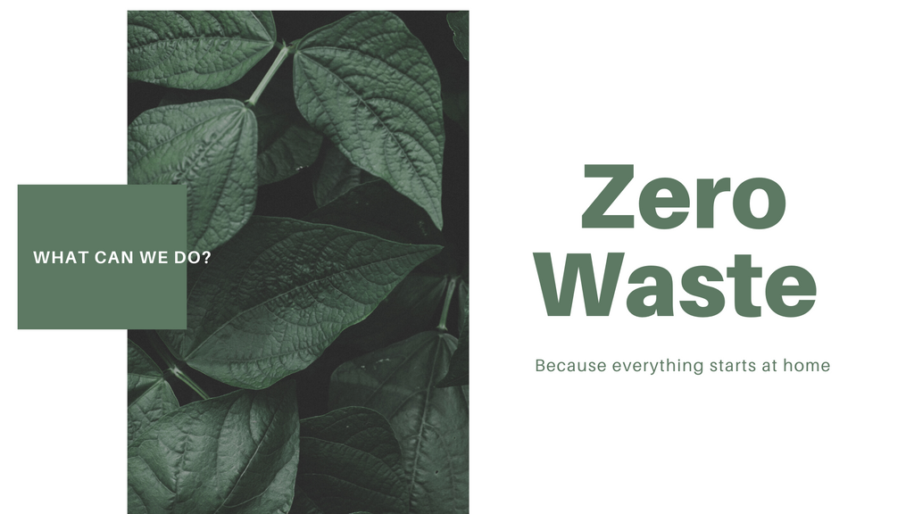 Zero Waste -  Because everything starts at home